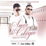La Firma Santana Ft. Farruko - Amor De Colegio MP3